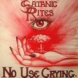 Satanic Rites : No Use Crying